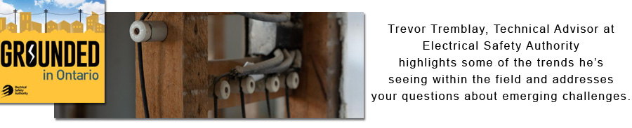 Grounded in Ontario podcast — ESA Technical Advisor discusses knob and tube wiring trends and safety